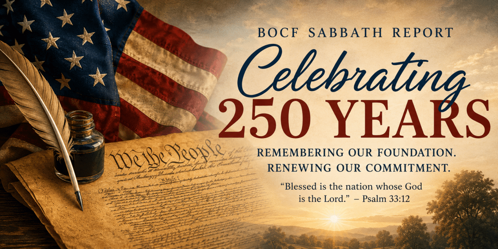 BOCF Sabbath Report | Celebrating 250 Years: Remembering Faith, Freedom & Our Responsibility